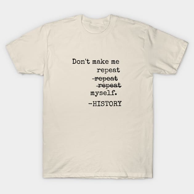 Don't Repeat History on a Typewriter T-Shirt by spiffy_design